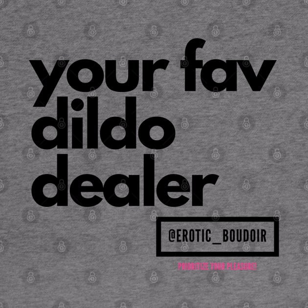 Your fav dildo dealer black letters by Erotic_Boudoir